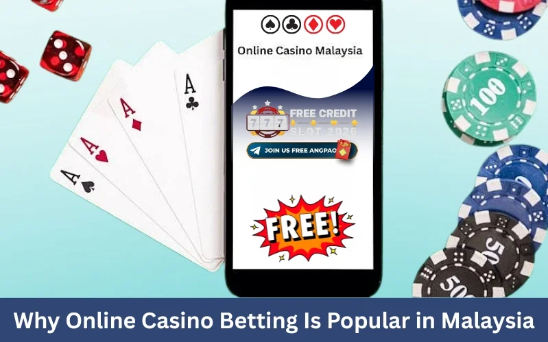Why Online Casino Betting Popular in Malaysia 